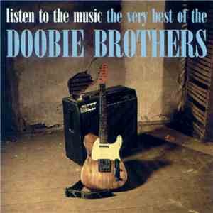 The Doobie Brothers - Listen To The Music - The Very Best Of The Doobie Brothers