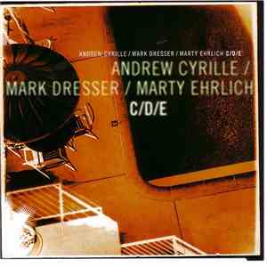 Andrew Cyrille / Mark Dresser / Marty Ehrlich - C/D/E