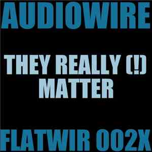 Audiowire - They Really (!) Matter