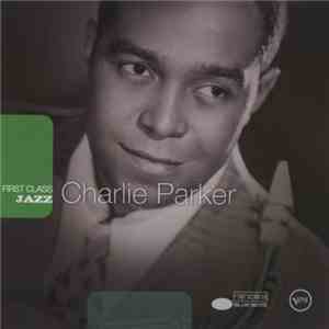 Charlie Parker - First Class Jazz - Charlie Parker
