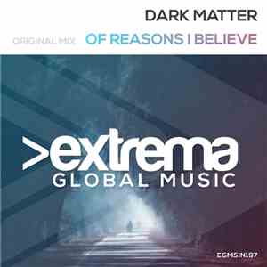 Dark Matter  - Of Reasons I Believe