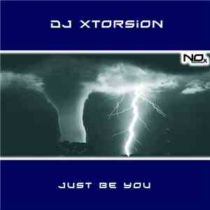DJ Xtorsion - Just Be You