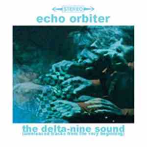 Echo Orbiter - The Delta-Nine Sound (Unreleased Tracks Vol.1)
