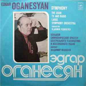 Edgar Oganesyan - The USSR TV And Radio Large Symphony Orchestra , Conductor Vladimir Fedoseyev - Symphony