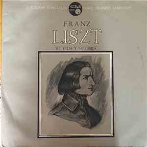 Franz Liszt - Franz Lizst - Su Vida y su Obra