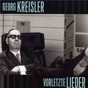 Georg Kreisler - Vorletzte Lieder