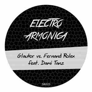 Glaukor vs. Fernand Rolex Feat. Dami Tanz - Electro Armonica