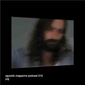 Jug  - Sgustok Magazine Podcast 010