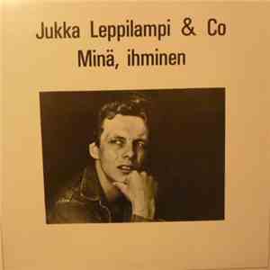 Jukka Leppilampi & Co - Minä, Ihminen