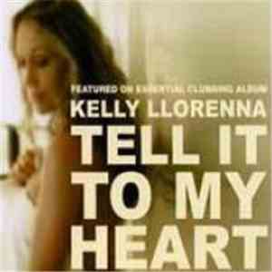 Kelly Llorenna - Tell It To My Heart