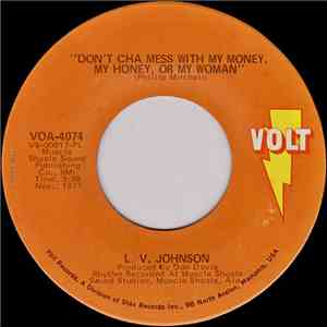 L. V. Johnson - Don't Cha Mess With My Money, My Honey, Or My Woman