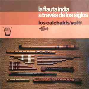Los Calchakis - Vol.6 "La Flauta India A Través De Los Siglos"