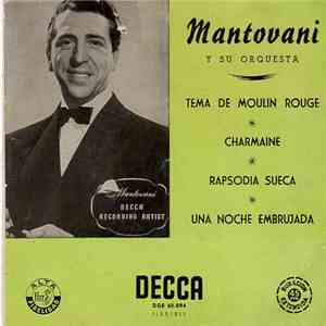 Mantovani Y Su Orquesta - Tema De "Moulin Rouge" / Charmaine / Rapsodia Sueca / Una Noche Embrujada