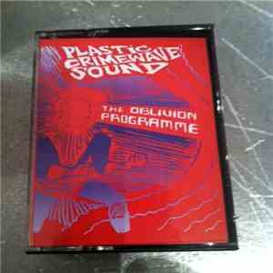 Plastic Crimewave Sound - The Oblivion Programme