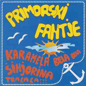 Primorski Fantje - Karamela Bela Bela Šinjorina Tra La La !!!