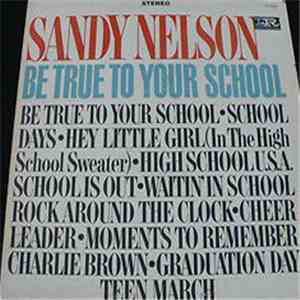 Sandy Nelson - Be True To Your School
