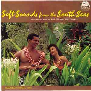 The Royal Tahitians - Soft Sounds from the South Seas