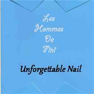 Unforgettable Nail - Les Hommes De Fini