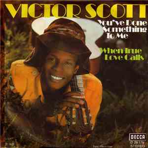 Victor Scott - You've Done Something To Me