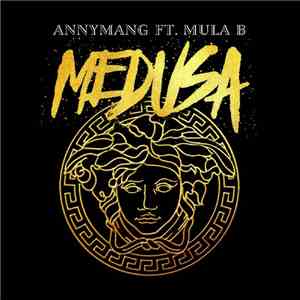 AnnyMang Featuring Mula B - Medusa