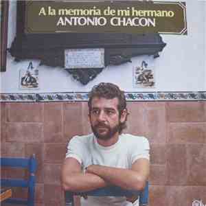 Antonio Chacón - A La Memoria De Mi Hermano