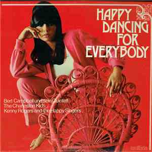 Bert Campbell Und Sein Quintett, The Charleston Kids, Kenny Rogers And The Happy Singers - Happy Dancing For Everybody