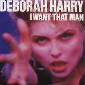 Deborah Harry - I Want That Man