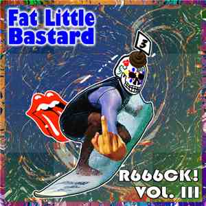 Fat Little Bastard - R666CK! Vol​.​III
