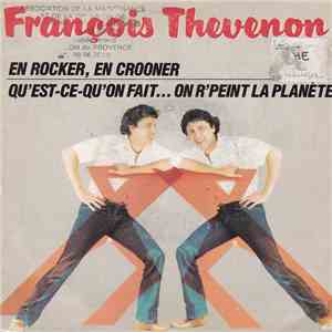 François Thévenon - En Rocker, En Crooner / Qu'Est-Ce-Qu'On Fait...On R'Peint La Planète