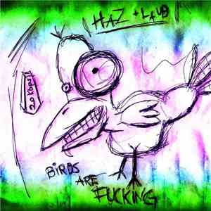 Haz + Laub - Birds Are Fucking