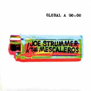 Joe Strummer & The Mescaleros - Global A Go-Go