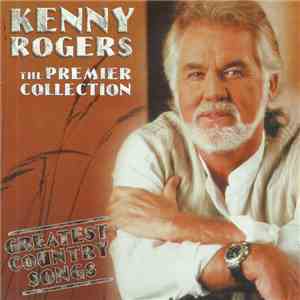 Kenny Rogers - The Premier Collection : Greatest Country Songs