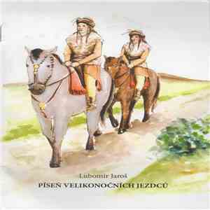 Lubomír Jaroš - Píseň Velikonočních Jezdců