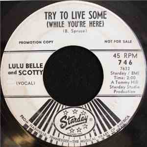 Lulu Belle And Scotty - Try To Live Some (While You're Here) / I'll Be All Smiles Tonight