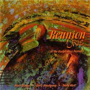 Mark Dresser • Gerry Hemingway • David Mott - Reunion Live ...At The Guelph Festival