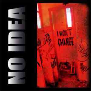 No Idea  - I Won't Change