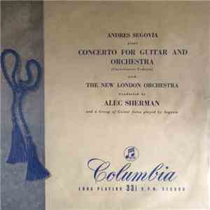 Segovia With The New London Orchestra / Alec Sherman - Plays Concerto For Guitar And Orchestra (Castelnuovo-Tedesco) And A Group Of Guitar Solos