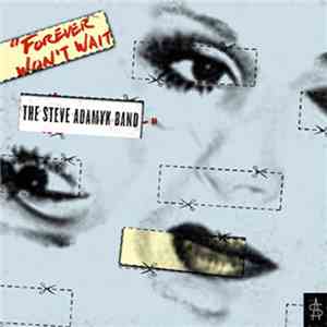 Steve Adamyk Band, The - Forever Won't Wait