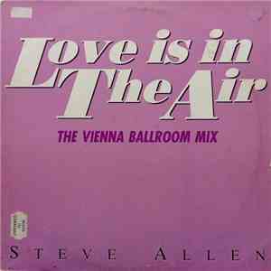Steve Allen - Love Is In The Air (The Vienna Ballroom Mix)