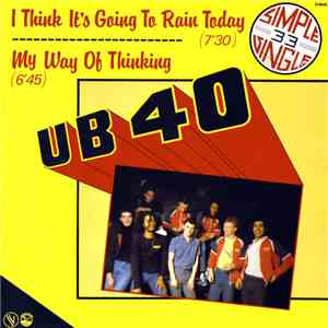 UB40 - I Thinks It's Going To Rain Today / My Way Of Thinking