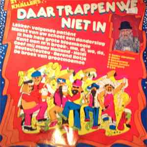 Various - Daar Trappen We Niet In. 21 Knallers