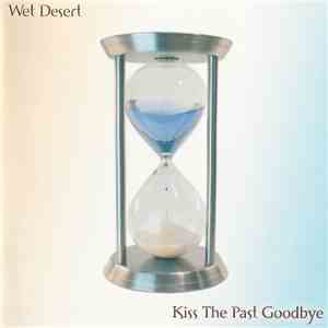 Wet Desert - Kiss The Past Goodbye