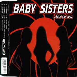 Baby Sisters - Lesz Ami Lesz