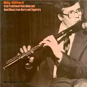 Billy Clifford - Irish Traditional Flute Solos and Band Music from Kerry and Tipperary