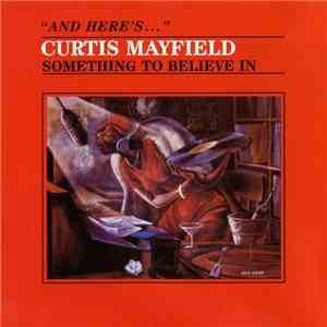 Curtis Mayfield - Something To Believe In