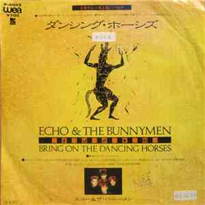 Echo & The Bunnymen = エコー&ザ・バニーメン - ダンシング・ホーシズ = Bring On The Dancing Horses