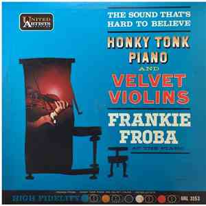 Frankie Froba - Honky Tonk Piano And Velvet Violins