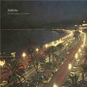 Halftribe - For The Summer, Or Forever