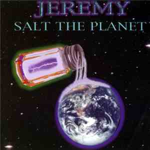 Jeremy - Salt The Planet
