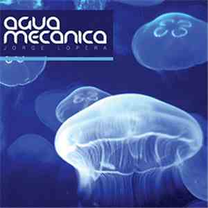 Jorge Lopera - Agua Mecanica